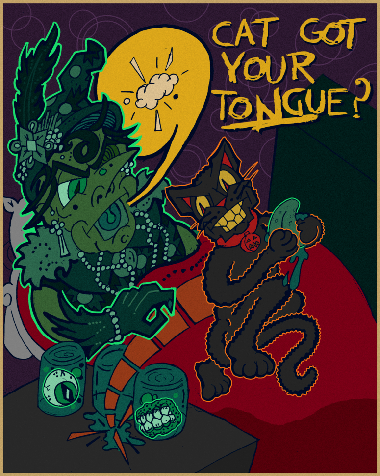 Cat got your tounge said the green witch